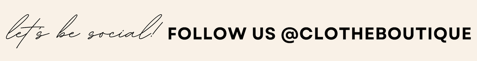 Follow Clothe Boutique on Instagram